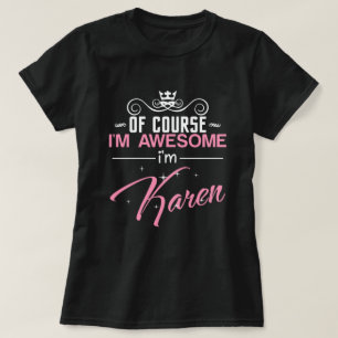 Självklart är jag Fantastisk. Jag är Karen. T Shirt