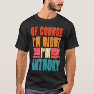 Självklart är jag Höger att jag är Anthony T Shirt