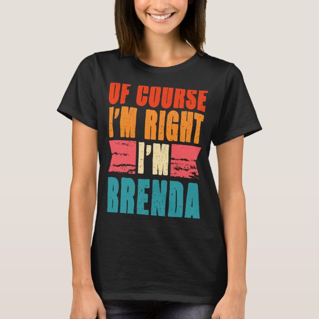 Självklart är jag Höger att jag är Brenda T Shirt (Framsida)