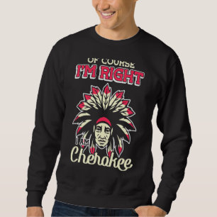 Självklart är jag Höger att jag är Cherokee Cherok Lång Ärmad Tröja