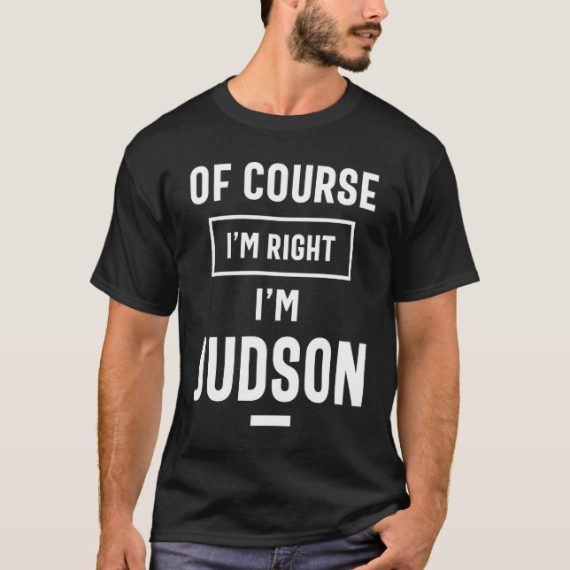 Självklart är jag Höger att jag är Judson Funny Gi T Shirt (Framsida)