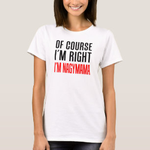 Självklart är jag Höger att jag är Nagymama T Shirt