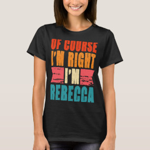 Självklart är jag Höger att jag är Rebecca T Shirt