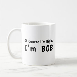 Självklart är jag höger. Jag är Bob. Kaffe Mugg