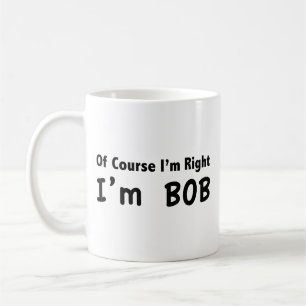 Självklart är jag höger. Jag är Bob. Kaffe Mugg