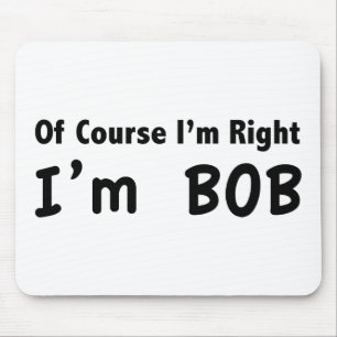 Självklart är jag höger. Jag är Bob. Musmatta