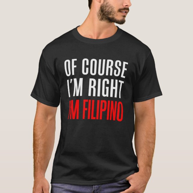 Självklart är jag Höger jag är filippino T Shirt (Framsida)