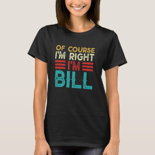 Självklart har jag rätt, jag är Bill Tröja Rolig j