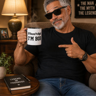 Självklart har jag rätt, jag är Bob - Rolig person Mugg