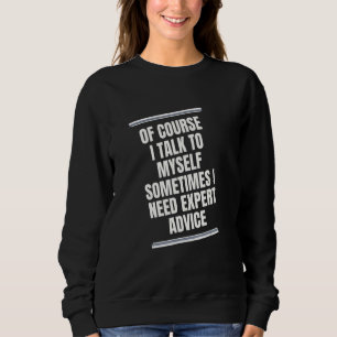 Självklart talar jag med mig själv ibland jag behö t shirt