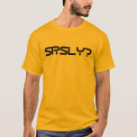 SJÄLVKLART? TEE SHIRT<br><div class="desc">SJÄLVKLART? Allvarligt.</div>