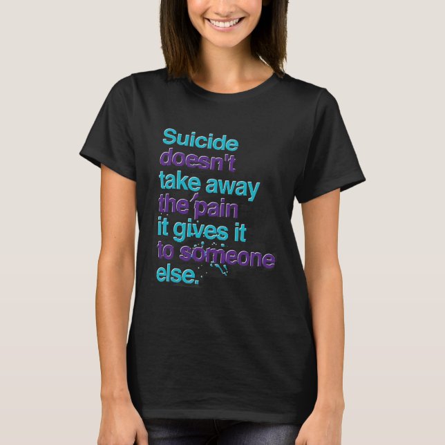 Självmord tar inte bort smärtan i Lycklig T Shirt (Framsida)