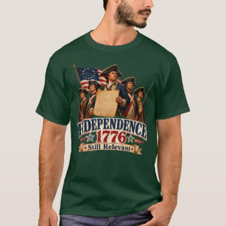 Självständighet 1776 Fortfarande Relevant Amerikan T Shirt