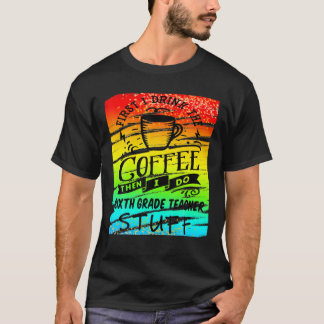 Sjätte Klass-läraren behöver Coffee Funny Kopp Mug T Shirt