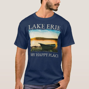 Sjö Erie Sjö livet Sjö är min Lycklig Ställe T Shirt
