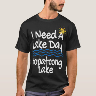 Sjö Hopatcong Sjö Life I BEHOV A Sjö Day Sjöar P T Shirt