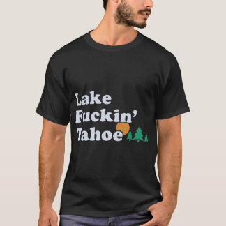 Sjö tahoe, en rolig offensiv gåva t shirt