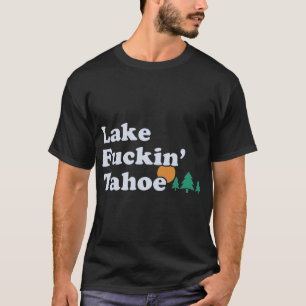 Sjö tahoe rolig    offensiv gåva t shirt