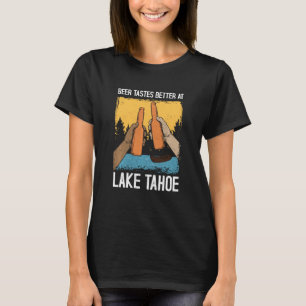 Sjö Tahoe Sjö Life Beer Tastes Better at the Lak T Shirt