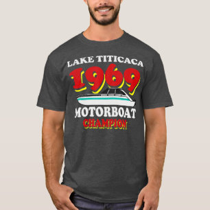 Sjö Titicaca 1969 Motorboat Champion Funny Boat C T Shirt