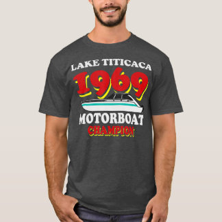 Sjö Titicaca 1969 Motorboat Champion Funny Boat C T Shirt