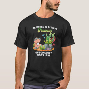 Sjögräs är alltid grönare på någon annans Sjö T Shirt