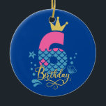 Sjöjungfru 6e Birthday B Day Girl 6 Year Gamla fli Julgransprydnad Keramik<br><div class="desc">Sjöjungfru 6e Birthday B Day Girl 6 Year Old Girls Top Gift. Perfekt-gåva till pappa,  mamma,  pappa,  manar,  kvinnor,  vänner och familjemedlemmar på Thanksgiving Dag,  juldag,  Mors dag,  Fars dag,  4 juli,  1776 Oberoende dag,  veterandagen,  Halloween D,  Patrick's Day</div>