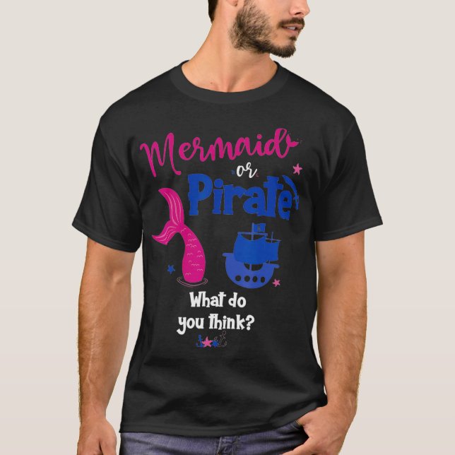 Sjöjungfru eller Pirat CWhat Do You Tänka Gender R T Shirt (Framsida)