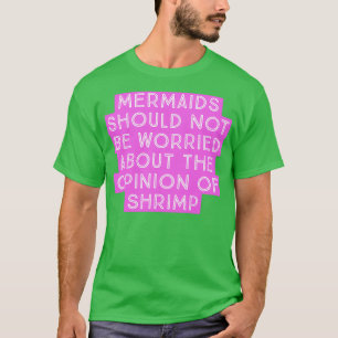 Sjöjungfruarna bör inte oroa sig t shirt