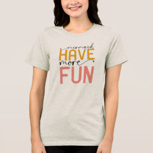 Sjöjungfrun har mer Roligt T Shirt
