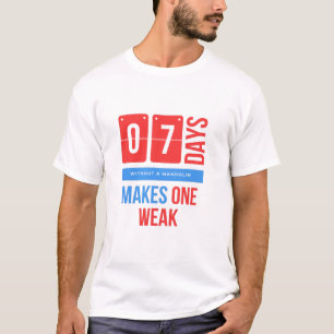 Sju dagar utan mandolin gör mandoon svag t shirt