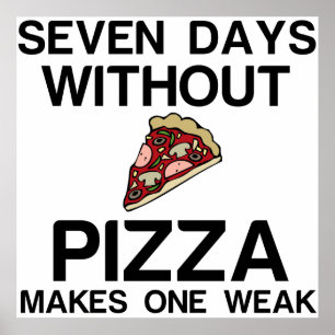 SJU DAGAR UTAN PIZZA GÖR EN SVAGHET POSTER