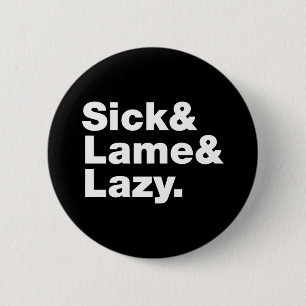 Sjuk och lam & Lazy. Knapp