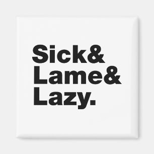 Sjuk och lam & Lazy. Magnet