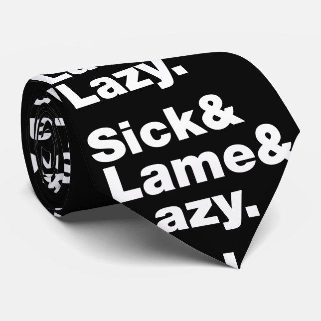 Sjuk och lam & Lazy. Slips (Rullad)