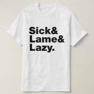 Sjuk och lam & Lazy. T Shirt