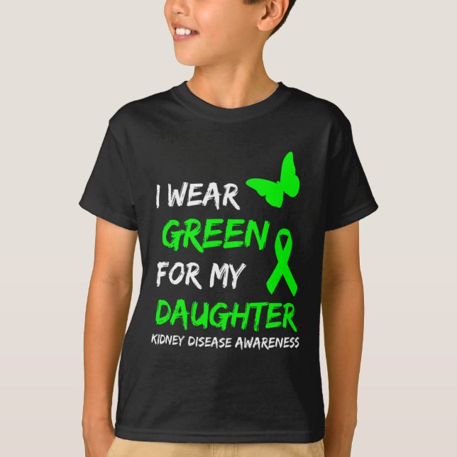Sjukdom I Bära Grönt för min dotter Ribbon 1 T Shirt (Framsida)