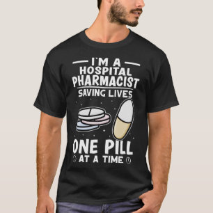 Sjukhusfarmaceut som räddar liv en gång i timmen t shirt