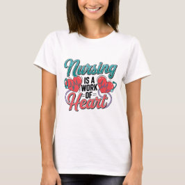 Sjuksköterska är ett hjärtarbete t shirt