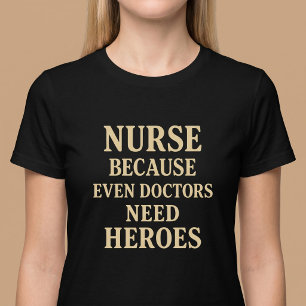 Sjuksköterska Eftersom Även Läkare Behöver Hjältar T Shirt