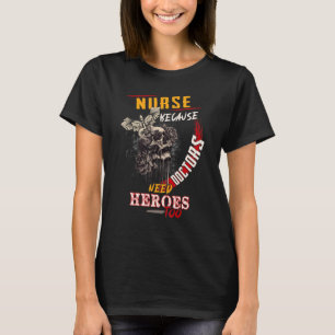 Sjuksköterska för att Läkare behöver hjältar också T Shirt