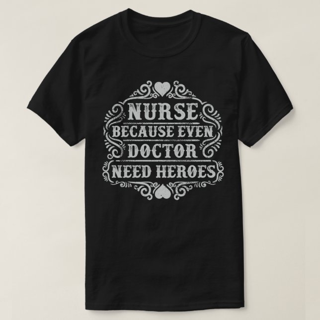 Sjuksköterska, för även Doktor behöver hjältar, sj T Shirt (Design framsida)