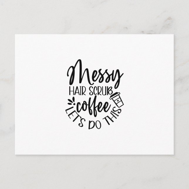 Sjuksköterska Gift Messy Hair SCrub-kaffe Låt oss  Vykort (Framsida)