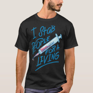 Sjuksköterska I Stab People for a Living Nål Nurse T Shirt