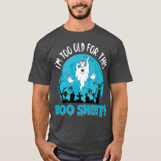Sjuksköterska jag är gammal för BooSheet Ghost Lyc T Shirt