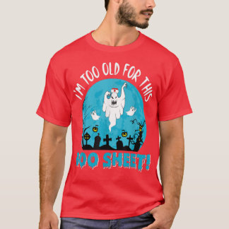 Sjuksköterska jag är gammal för BooSheet Ghost Lyc T Shirt