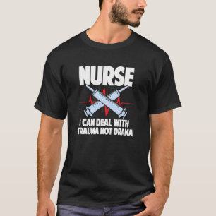 Sjuksköterska jag kan hantera Trauma inte Drama Nu T Shirt