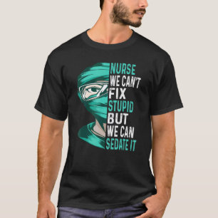 Sjuksköterska Kan Inte Fixa Dumhet Men Vi Kan Seda T Shirt