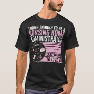 Sjuksköterska, Tuff nog för att vara ett vårdhem T Shirt