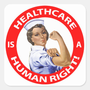 Sjuksköterskan "Rosie" säger "Healthcare is a Huma Fyrkantigt Klistermärke